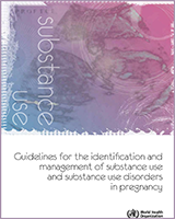 Cover of Guidelines for the Identification and Management of Substance Use and Substance Use Disorders in Pregnancy